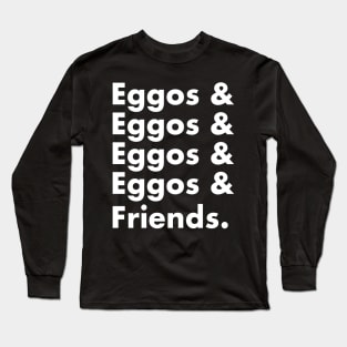 Eggos & Friends... (White Text) Long Sleeve T-Shirt